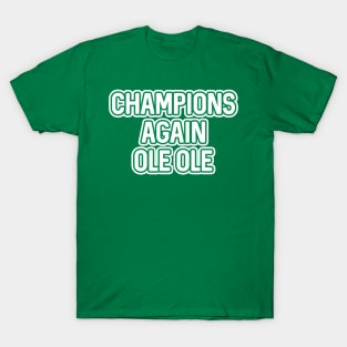 CHAMPIONS AGAIN OLE OLE, Glasgow Celtic Football Club White And Green Layered Text T-Shirt